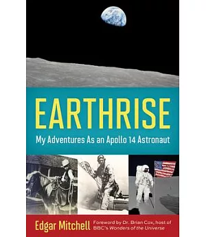 Earthrise: My Adventures As an Apollo 14 Astronaut