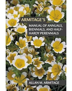 Armitage’s Manual of Annuals, Biennials, and Half-hardy Perennials