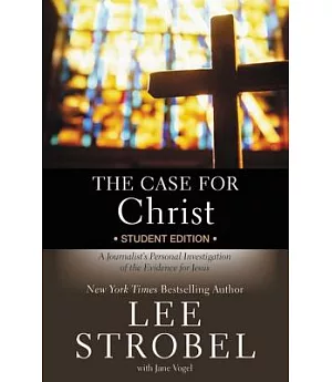 The Case for Christ: A Journalist’s Personal Investigation of the Evidence for Jesus