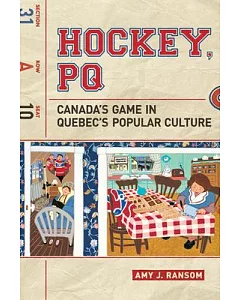 Hockey, PQ: Canada’s Game in Quebec’s Popular Culture