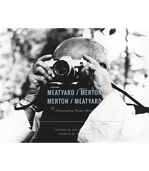 Meatyard / Merton / Merton / Meatyard: Photographing Thomas Merton