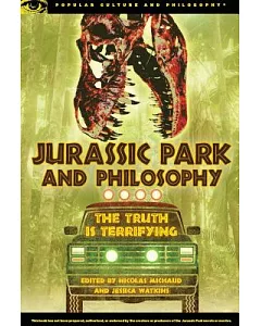 Jurassic Park and Philosophy: The Truth is Terrifying