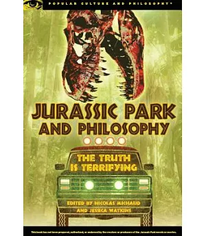 Jurassic Park and Philosophy: The Truth is Terrifying