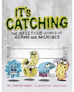 It’s Catching: The Infectious World of Germs and Microbes