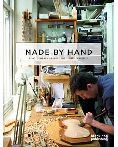 Made By Hand: Contemporary Makers, Traditional Practices