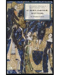 Le Morte Darthur: Selections: A Broadview Anthology of British Literature Edition