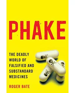 Phake: The Deadly World of Falsified and Substandard Medicines