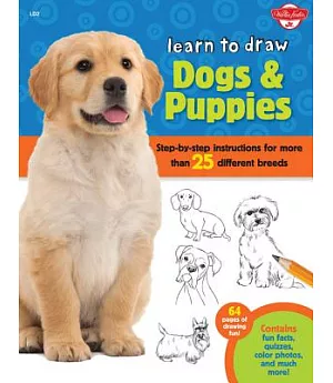 Learn to Draw Dogs & Puppies: Step-by-Step Instructions for More Than 25 Different Breeds