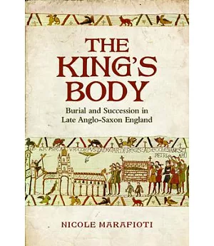 The King’s Body: Burial and Succession in Late Anglo-Saxon England