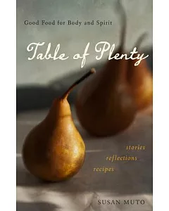 Table of Plenty: Good Food for Body and Spirit: Stories, Reflections, Recipes