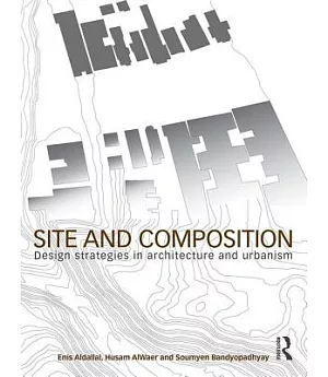 Site and Composition: Design Strategies in Architecture and Urbanism