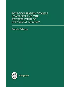 Post-War Spanish Women Novelists and the Recuperation of Historical Memory