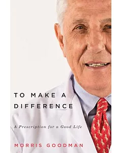 To Make a Difference: A Prescription for a Good Life