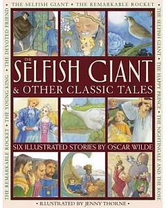 The Selfish Giant & Other Classic Tales: Six Illustrated Stories by Oscar Wilde