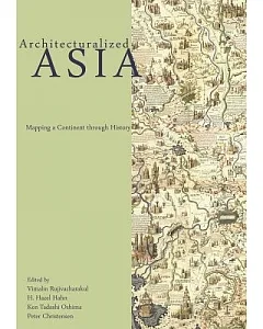 Architecturalized Asia: Mapping a Continent Through History