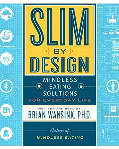 Slim by Design: Mindless Eating Solutions for Everyday Life: Includes 1 PDF Disc: Library Edition