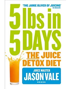 5lbs in 5 Days: The Juice Detox Diet
