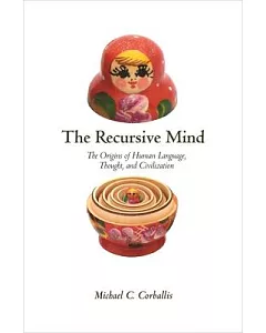 The Recursive Mind: The Origins of Human Language, Thought, and Civilization