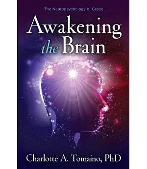 Awakening the Brain: The Neuropsychology of Grace