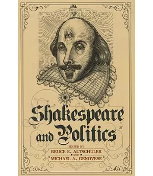 Shakespeare and Politics: What a Sixteenth-Century Playwright Can Tell Us About Twenty-First Century Politics