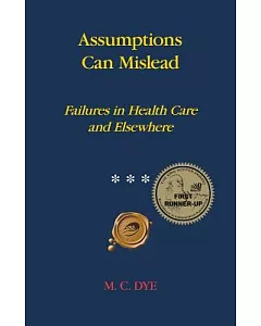 Assumptions Can Mislead: Failures in Health Care and Elsewhere