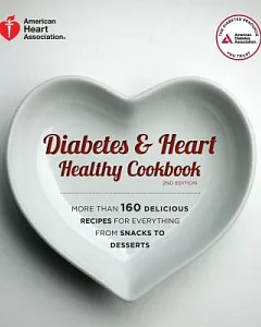 diabetes & Heart Healthy Cookbook: More Than 160 Delicious Recipes for Everything from Snacks to Desserts