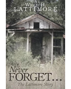 Never Forget…: The Lattimore Story