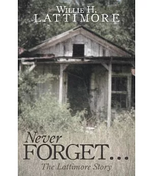 Never Forget…: The Lattimore Story