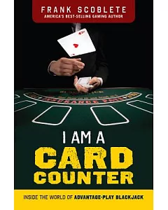I Am a Card Counter: Inside the World of Advantage-Play Blackjack!