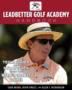 The Leadbetter Golf Academy Handbook: Techniques and Strategies from the World’s Greatest Coaches