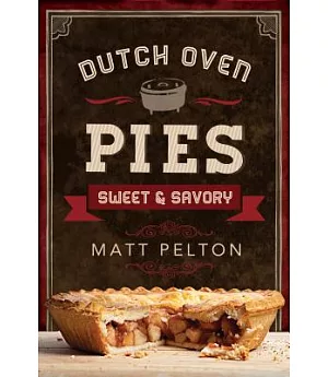 Dutch Oven Pies: Sweet & Savory