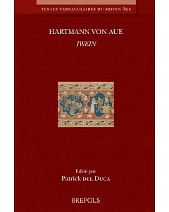 Hartmann Von Aue, Iwein: Texte Presente, Etabli, Traduit Et Annote Par Patrick Del duca