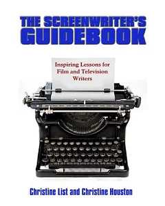 The Screenwriter’s Guidebook: Inspiring Lessons in Film and Television Writing