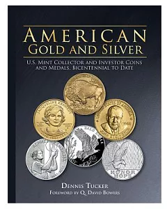 American Gold and Silver Bullion: U.S. Mint Collector and Investor Coins and Medals, Bicentennial to Date