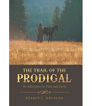 The Trail of the Prodigal: An Adventure in Time and Faith