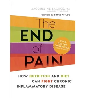 The End of Pain: How Nutrition and Diet Can Fight Chronic Inflammatory Disease