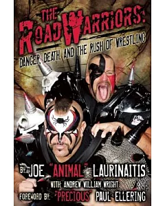The Road Warriors: Danger, Death, and the Rush of Wrestling