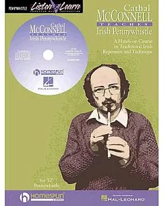 cathal Mcconnell Teaches Pennywhistle: A Hands-on Course in Traditional Irish Repertoire and Technique