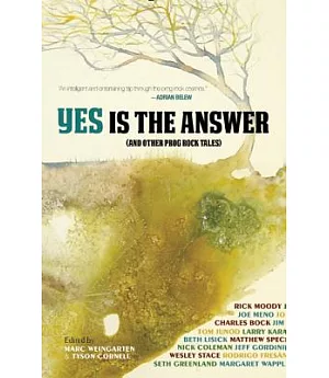 Yes Is the Answer: And Other Prog Rock Tales