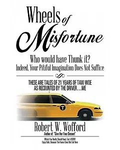 Wheels of Misfortune: Who Would Have Thunk It? Indeed, Your Pitiful Imagination Does Not Suffice