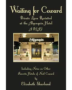 Waiting for Coward: Private Lives Revisited at the Algonquin Hotel