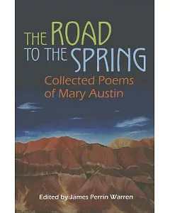 The Road to the Spring: Collected Poems of Mary Austin