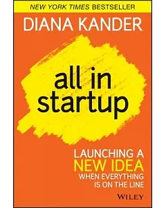 All in Startup: Launching a New Idea When Everything is on the Line