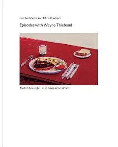 Episodes With Wayne Thiebaud: Four Interviews 2009-2011