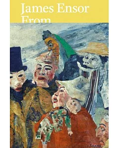 James Ensor: From the Royal Museum of Fine Arts Antwerp and Swiss Collections