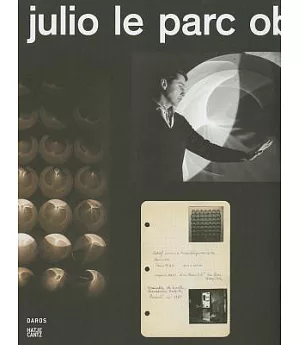 Julio Le Parc: Obras Cineticas / Kinetic Works: Works by Julio Le Parc in the Daros Latinamerica Collection: Casa Daros, Rio de
