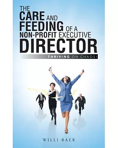 The Care and Feeding of a Non-profit Executive Director: Thriving on Chaos!