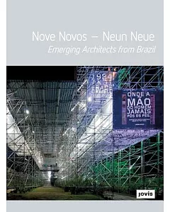 Nove Novos - Neun Neue: Emerging Architects from Brazil