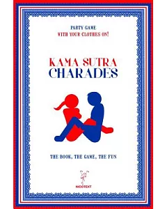 Kama Sutra Charades: The Book, the Game, the Fun