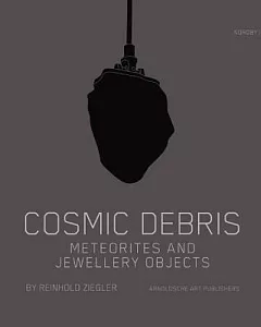 Cosmic Debris: Meteorites and Jewellery Objects by Reinhold Ziegler